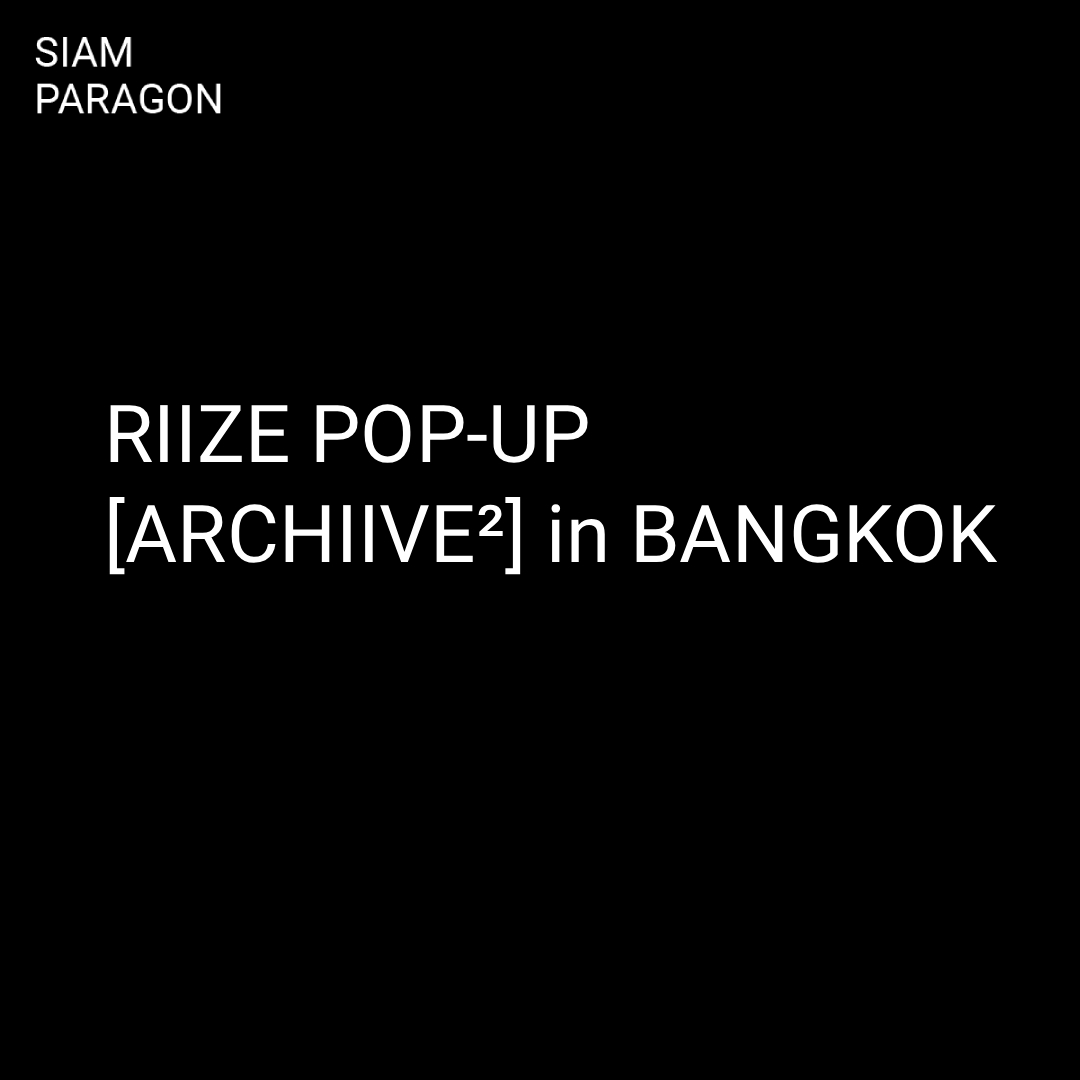 RIIZE POP-UP [ARCHIIVE²] in BANGKOK | Siam Paragon